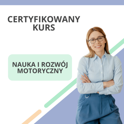 Certyfikowany kurs - Nauka i rozwój motoryczny