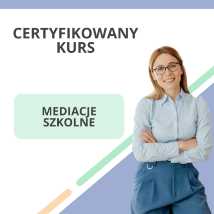 Certyfikowany Kurs - Mediacje Szkolne