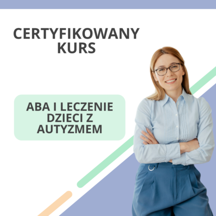 Certyfikowany Kurs - ABA i leczenie dzieci z autyzmem