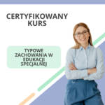 Kurs - Typowe Zachowania w Edukacji Specjalnej