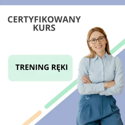 Certyfikowany Kurs - Trening Ręki