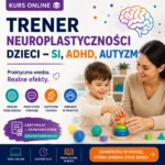 Trener Neuroplastyczności Dzieci - SI, ADHD, Autyzm