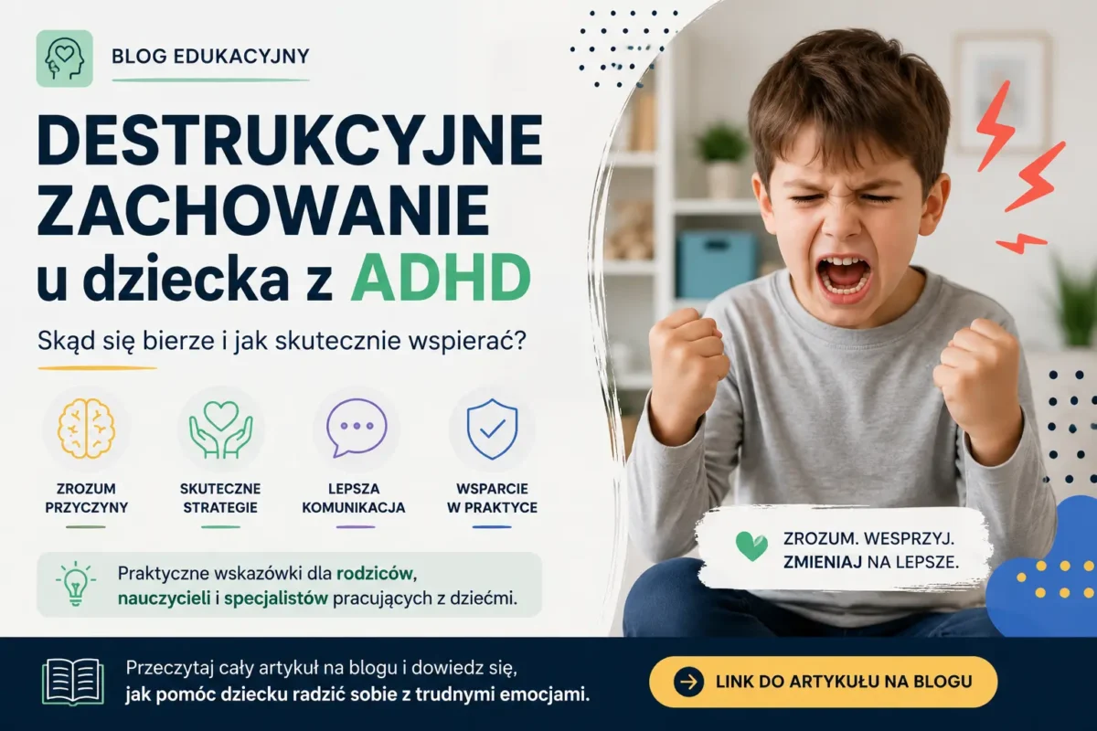 Destrukcyjne zachowanie u dziecka z ADHD – skąd się bierze i jak skutecznie reagować