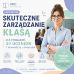 Certyfikowany Kurs - Skuteczne zarządzanie klasą – jak prowadzić 30 uczniów z pewnością i spokojem