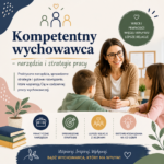 Certyfikowany Kurs - Kompetentny wychowawca – narzędzia i strategie pracy