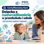 Dziecko z nadwrażliwością w przedszkolu i szkole